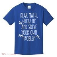 Dear Math Grow Up And Solve Your Own Problems Teens Trendy Funny Gift Kids T-Shirt thumb 0