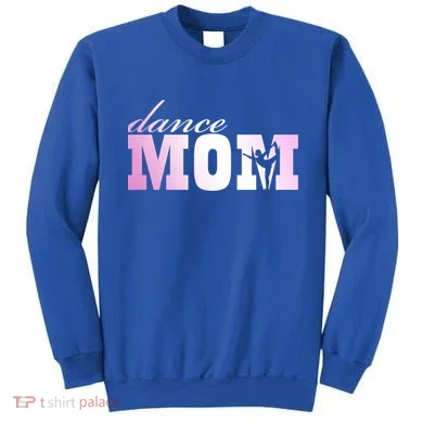 Dance Mom Gift Sweatshirt