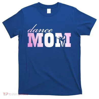 Dance Mom Gift T-Shirt