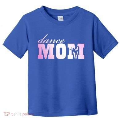 Dance Mom Gift Toddler T-Shirt
