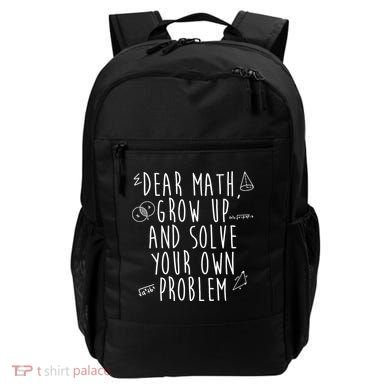 Dear Math Grow Up And Solve Your Own Problem Funny Backpack