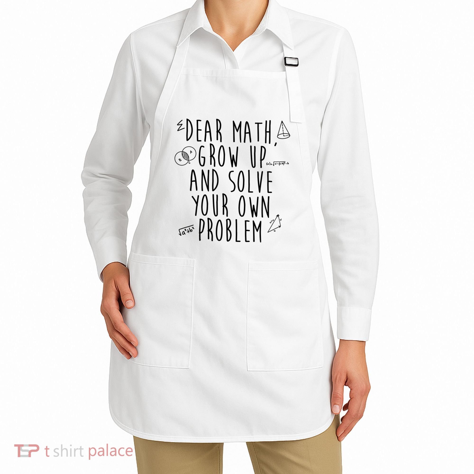 Dear Math Grow Up And Solve Your Own Problem Funny Apron