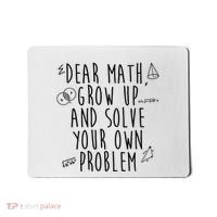 Dear Math Grow Up And Solve Your Own Problem Funny Mousepad thumb 0