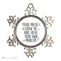 Dear Math Grow Up And Solve Your Own Problem Funny Ornament thumb 0
