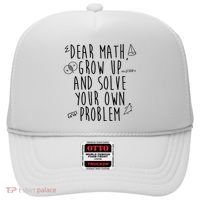Dear Math Grow Up And Solve Your Own Problem Funny Hat thumb 0