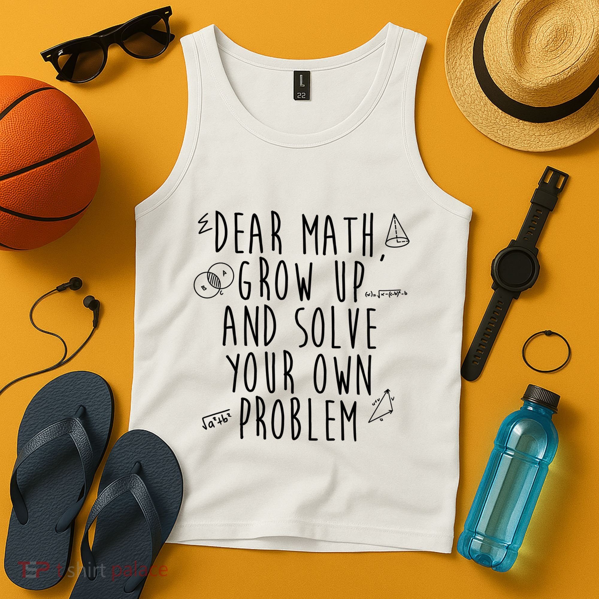 Dear Math Grow Up And Solve Your Own Problem Funny Tank Top