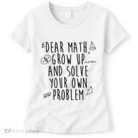 Dear Math Grow Up And Solve Your Own Problem Funny Women's T-Shirt thumb 0