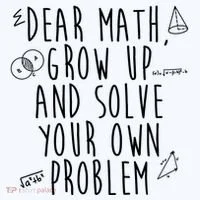 Dear Math Grow Up And Solve Your Own Problem Funny Women's T-Shirt thumb 6