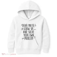 Dear Math Grow Up And Solve Your Own Problem Funny Kids Hoodie thumb 0