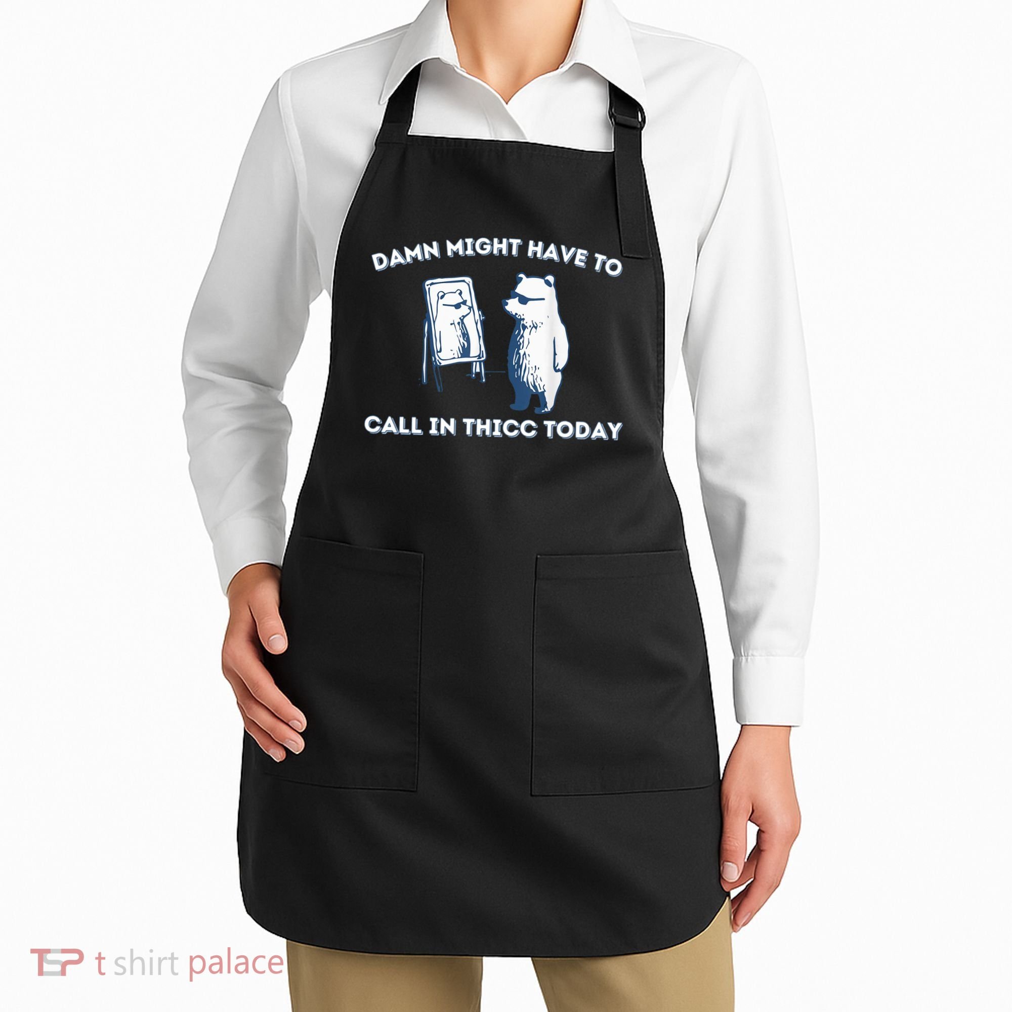 Damn Might Have To Call In Thicc Today Meme Apron