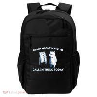 Damn Might Have To Call In Thicc Today Meme Backpack thumb 0