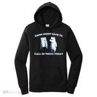 Damn Might Have To Call In Thicc Today Meme Women's Hoodie thumb 0