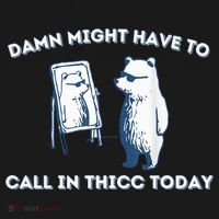 Damn Might Have To Call In Thicc Today Meme Women's Hoodie thumb 2