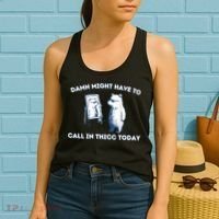 Damn Might Have To Call In Thicc Today Meme Women's Tank Top thumb 2