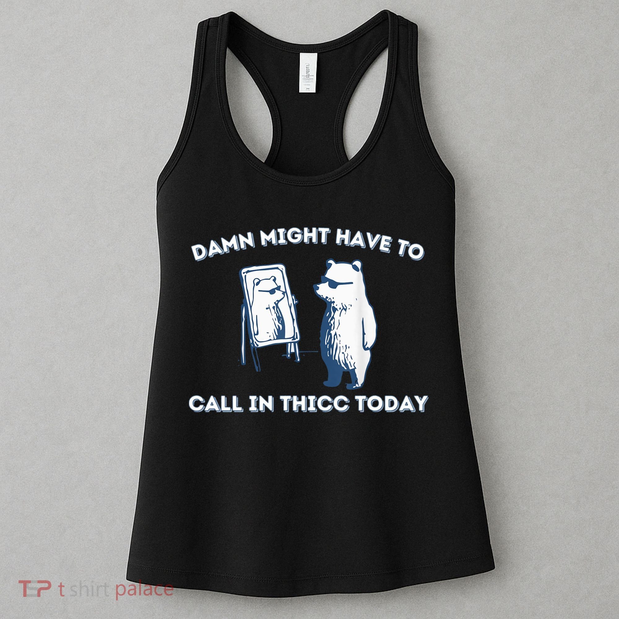 Damn Might Have To Call In Thicc Today Meme Women's Tank Top