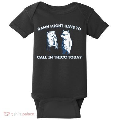 Damn Might Have To Call In Thicc Today Meme Baby Bodysuit