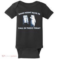 Damn Might Have To Call In Thicc Today Meme Baby Bodysuit thumb 0