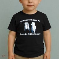 Damn Might Have To Call In Thicc Today Meme Toddler T-Shirt thumb 2