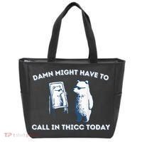 Damn Might Have To Call In Thicc Today Meme Tote Bag thumb 0