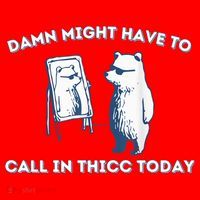 Damn Might Have To Call In Thicc Today Meme Santa Hat thumb 1