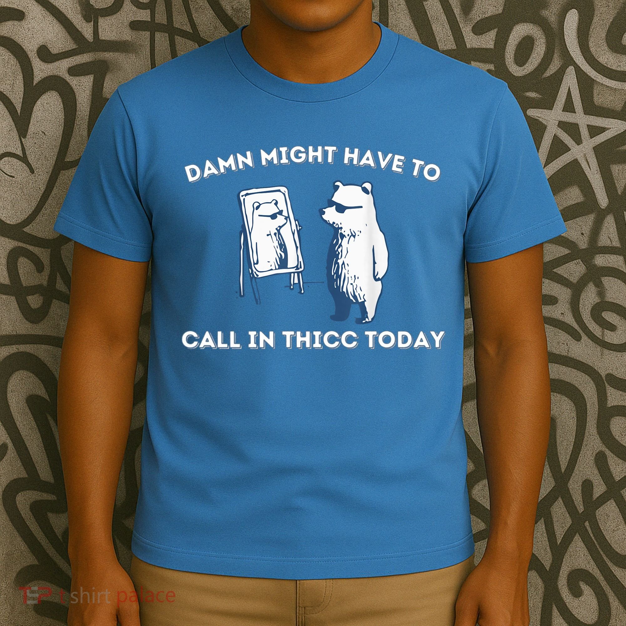 Damn Might Have To Call In Thicc Today Meme T-Shirt