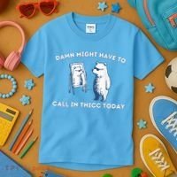 Damn Might Have To Call In Thicc Today Meme Kids T-Shirt thumb 3