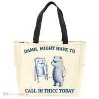 Damn Might Have To Call In Thicc Today Meme Tote Bag thumb 0