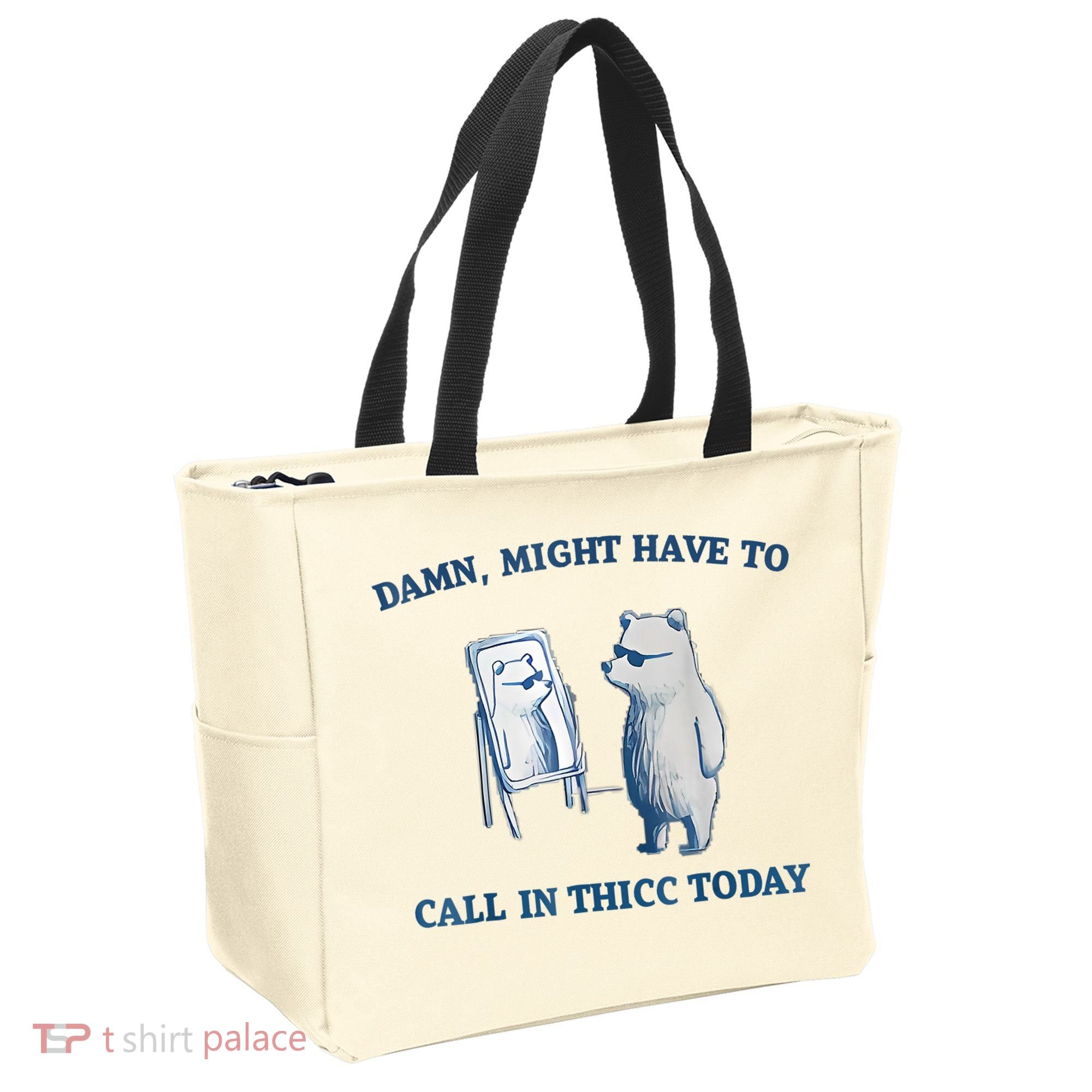 Damn Might Have To Call In Thicc Today Meme Tote Bag