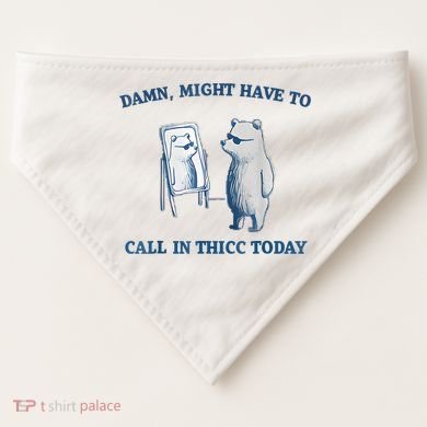 Damn Might Have To Call In Thicc Today Meme USA-Made Doggie Bandana