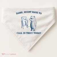 Damn Might Have To Call In Thicc Today Meme USA-Made Doggie Bandana thumb 0