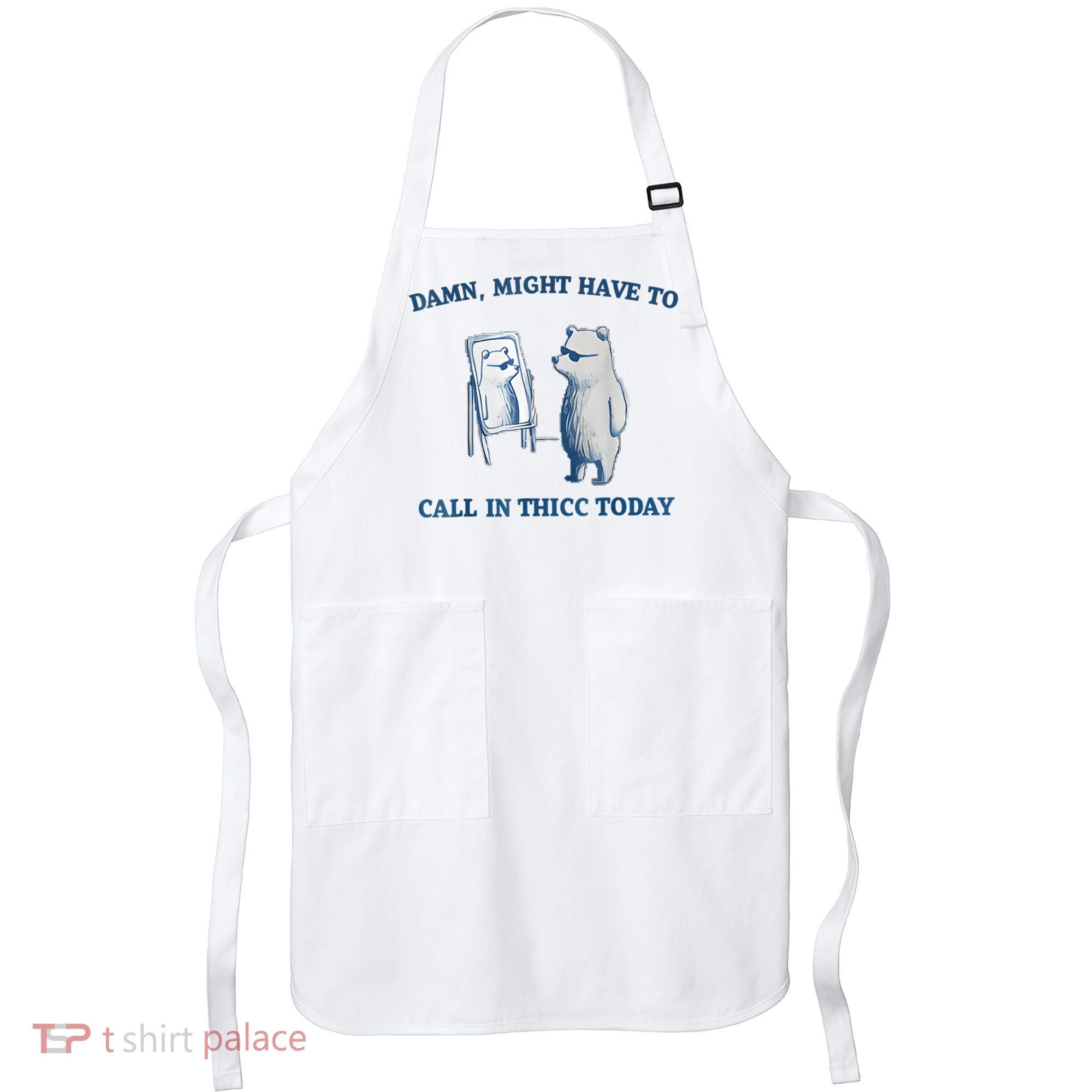 Damn Might Have To Call In Thicc Today Meme Apron