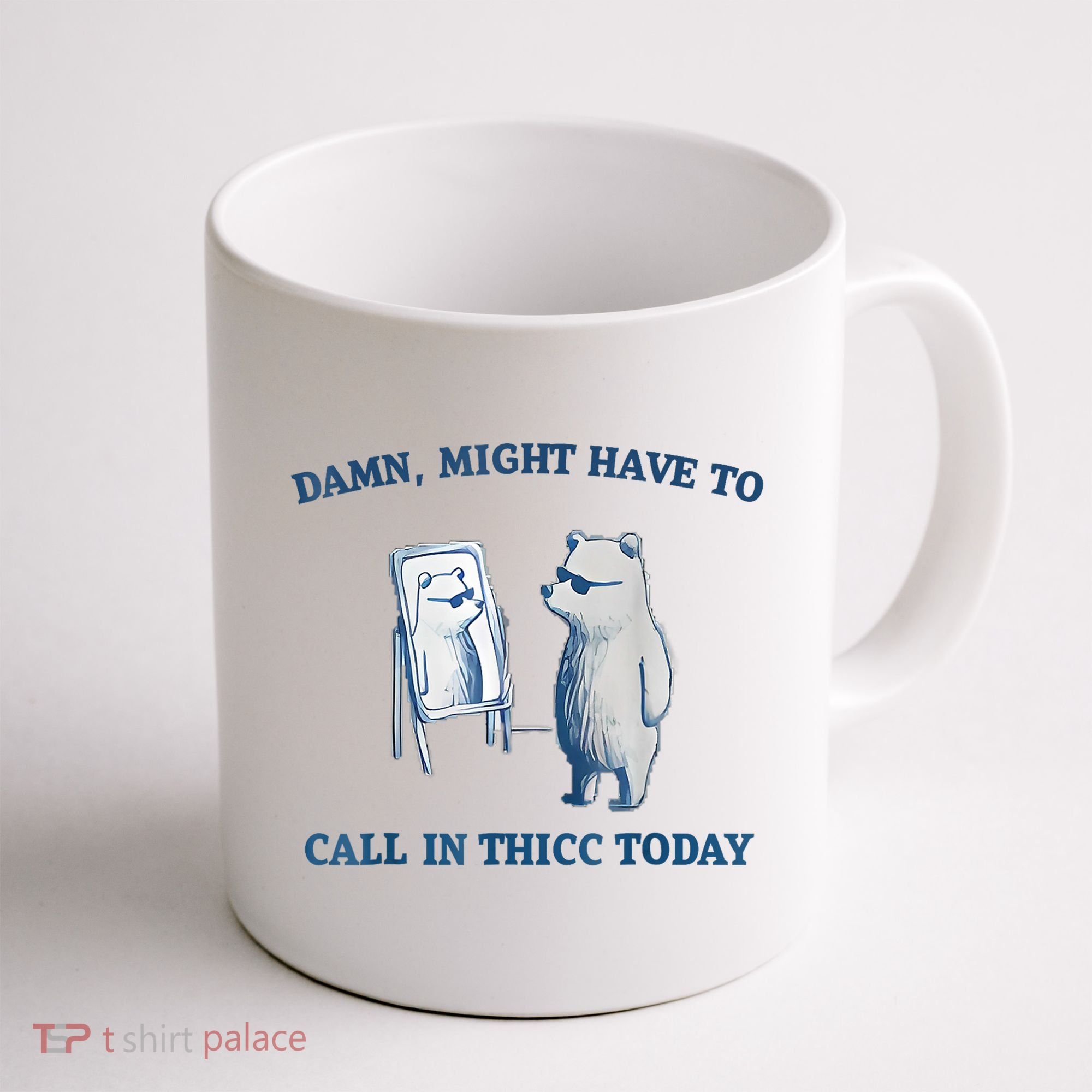 Damn Might Have To Call In Thicc Today Meme Coffee Mug