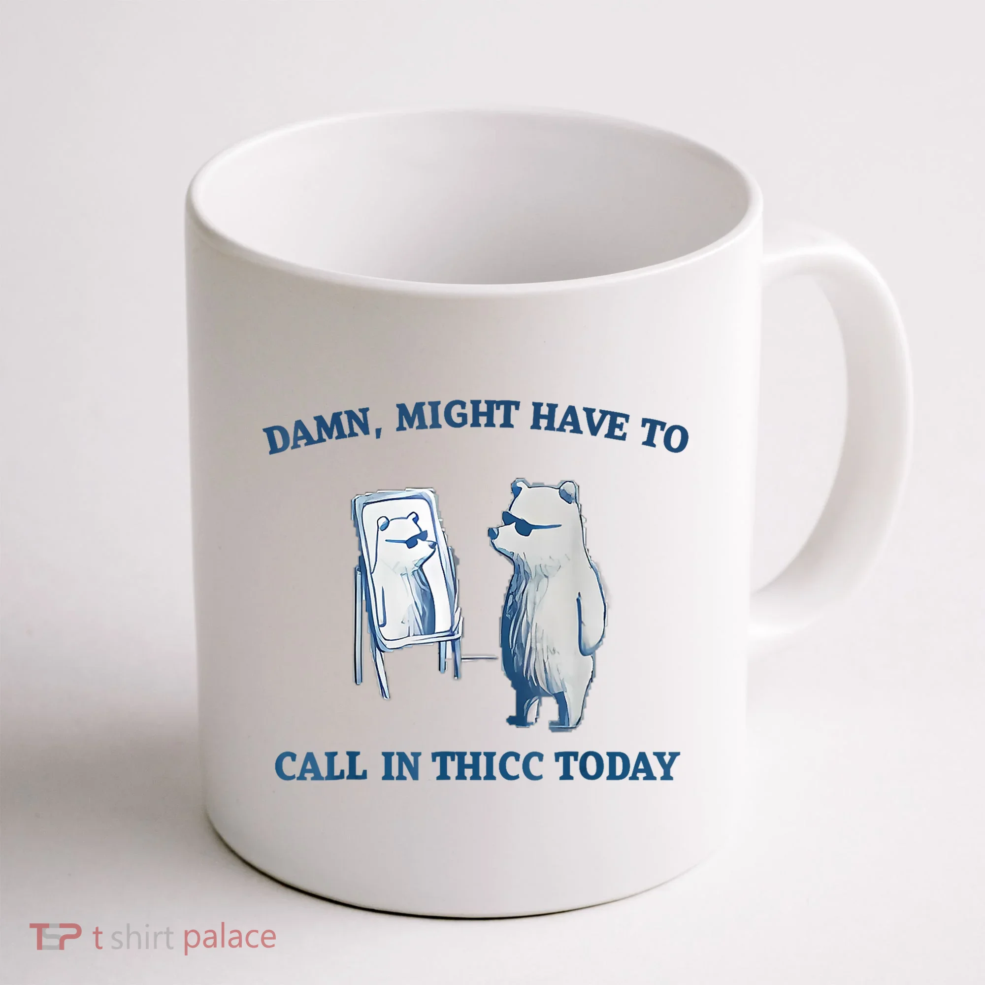 Damn Might Have To Call In Thicc Today Meme Coffee Mug