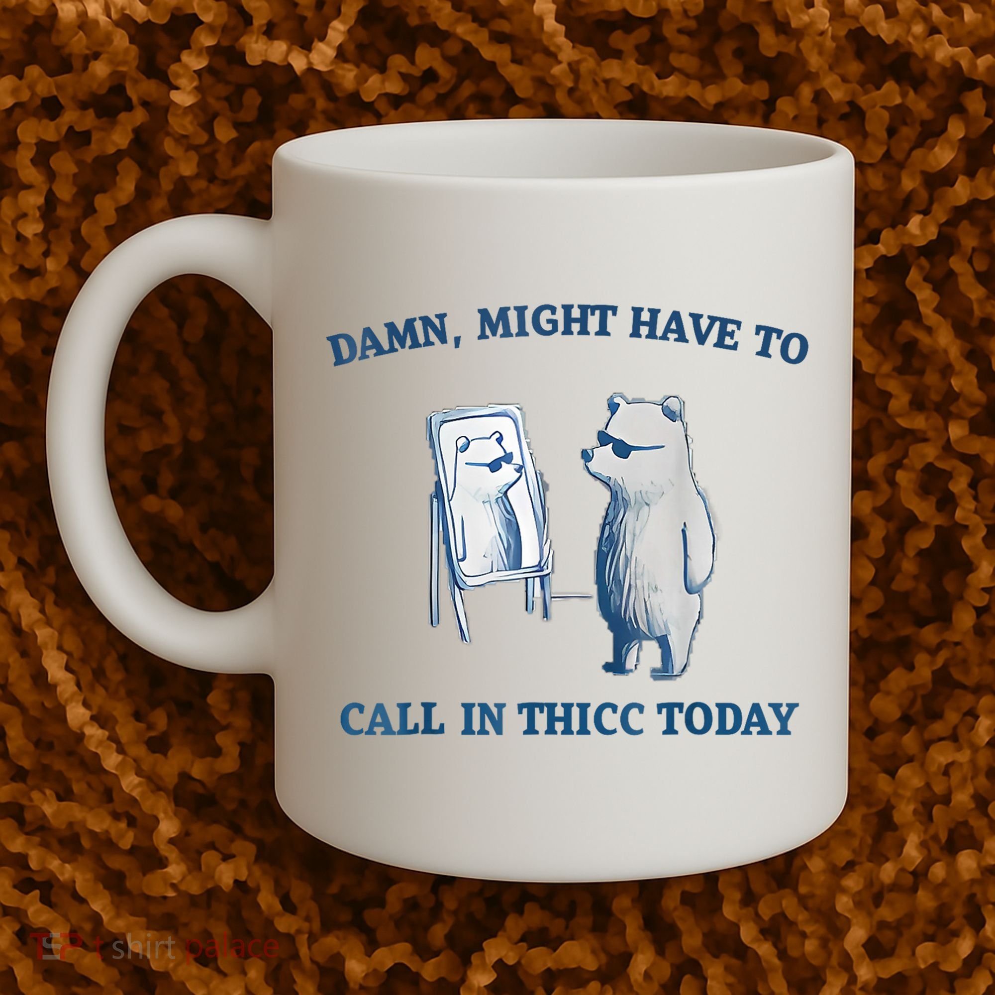 Damn Might Have To Call In Thicc Today Meme Coffee Mug