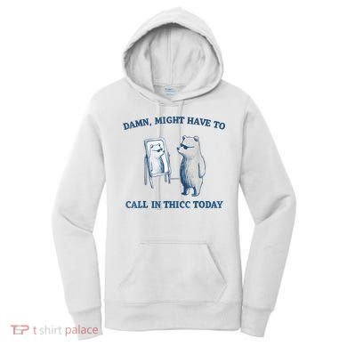 Damn Might Have To Call In Thicc Today Meme Women's Hoodie