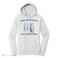 Damn Might Have To Call In Thicc Today Meme Women's Hoodie thumb 0