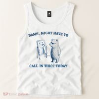 Damn Might Have To Call In Thicc Today Meme Tank Top thumb 2