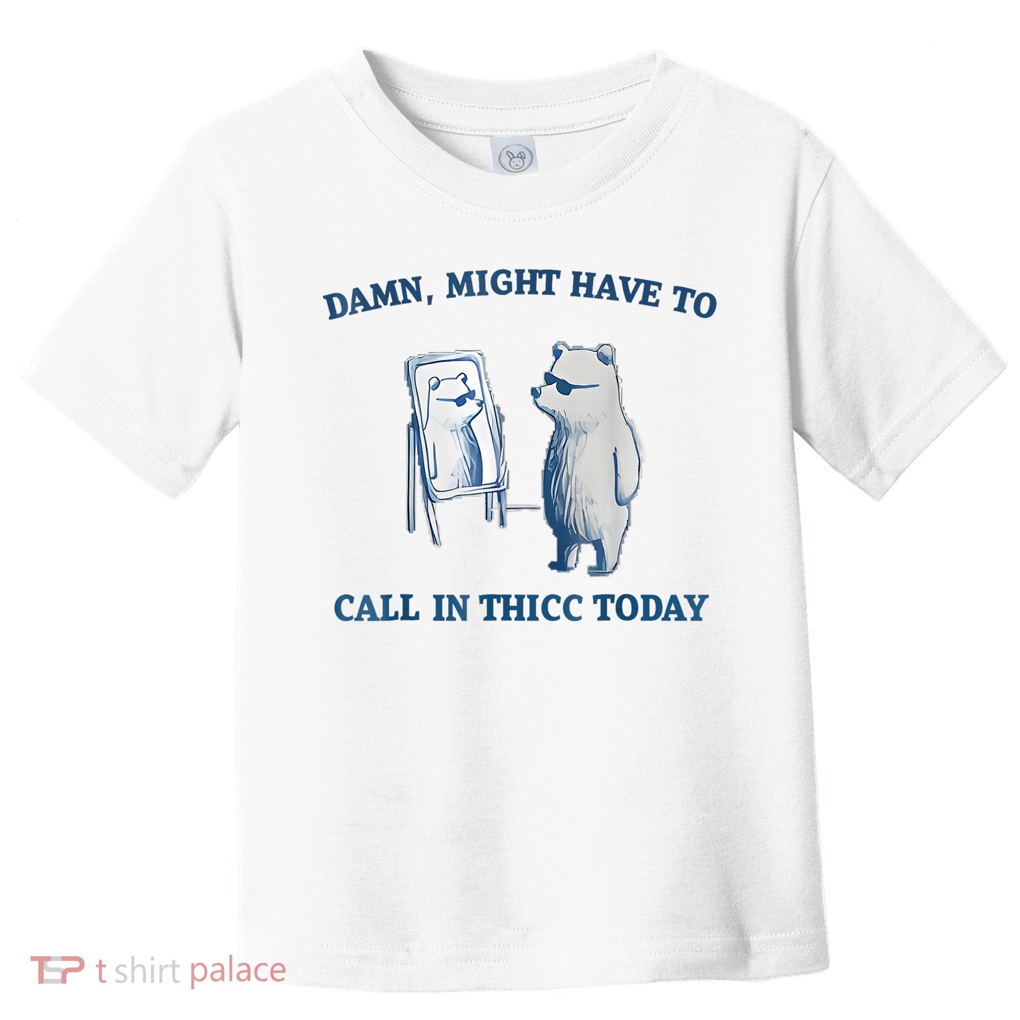 Damn Might Have To Call In Thicc Today Meme Toddler T-Shirt