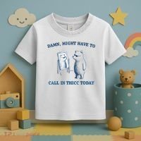 Damn Might Have To Call In Thicc Today Meme Toddler T-Shirt thumb 3