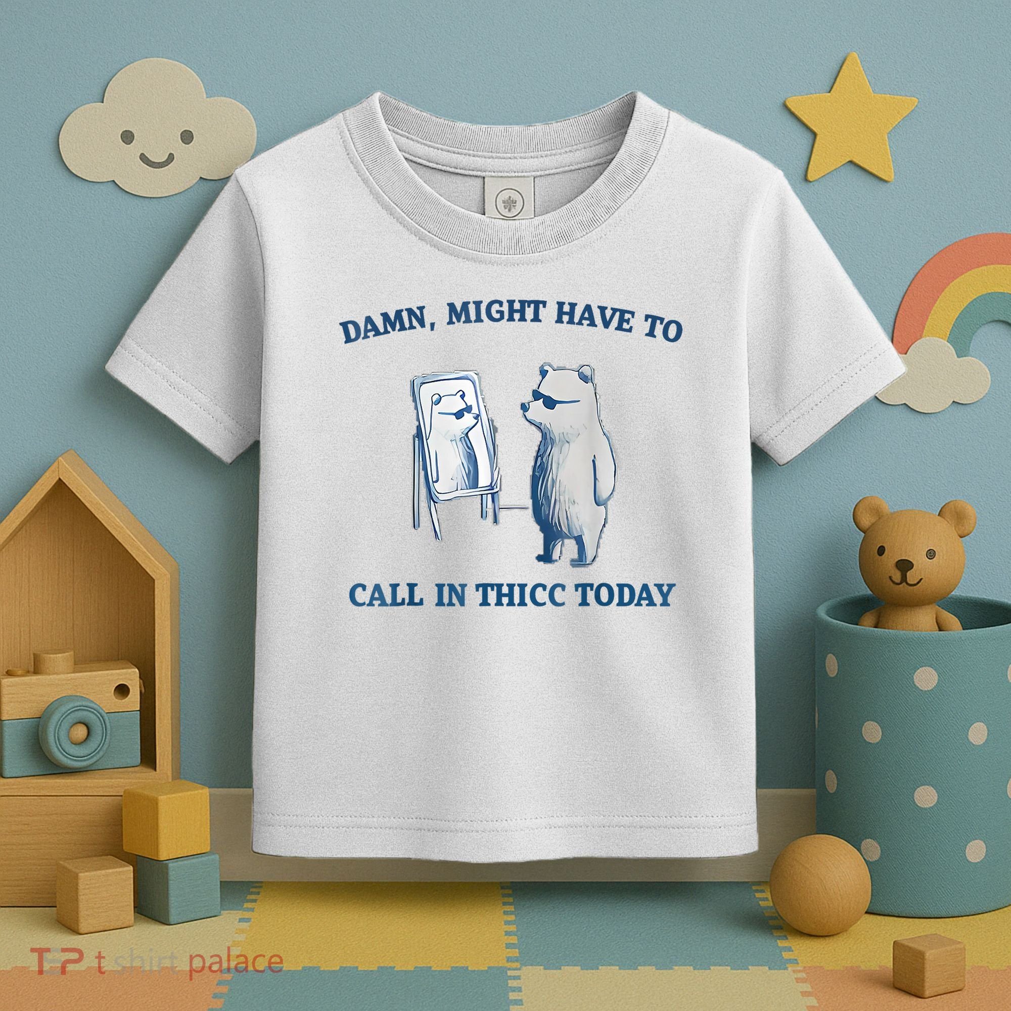 Damn Might Have To Call In Thicc Today Meme Toddler T-Shirt