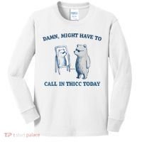 Damn Might Have To Call In Thicc Today Meme Kids Long Sleeve Shirt thumb 0
