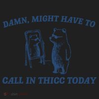 Damn Might Have To Call In Thicc Today Meme Women's Sweatshirt thumb 2