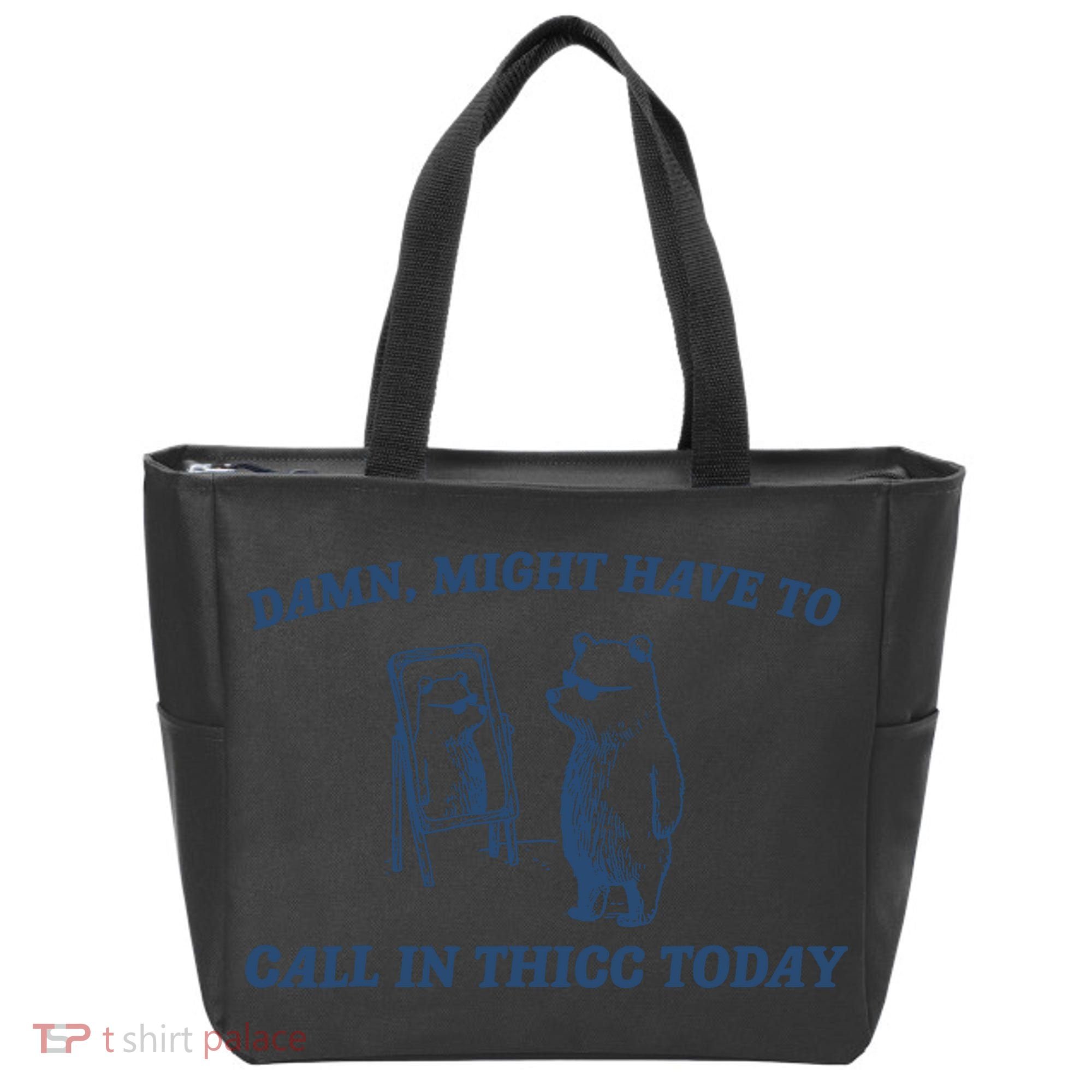 Damn Might Have To Call In Thicc Today Meme Tote Bag