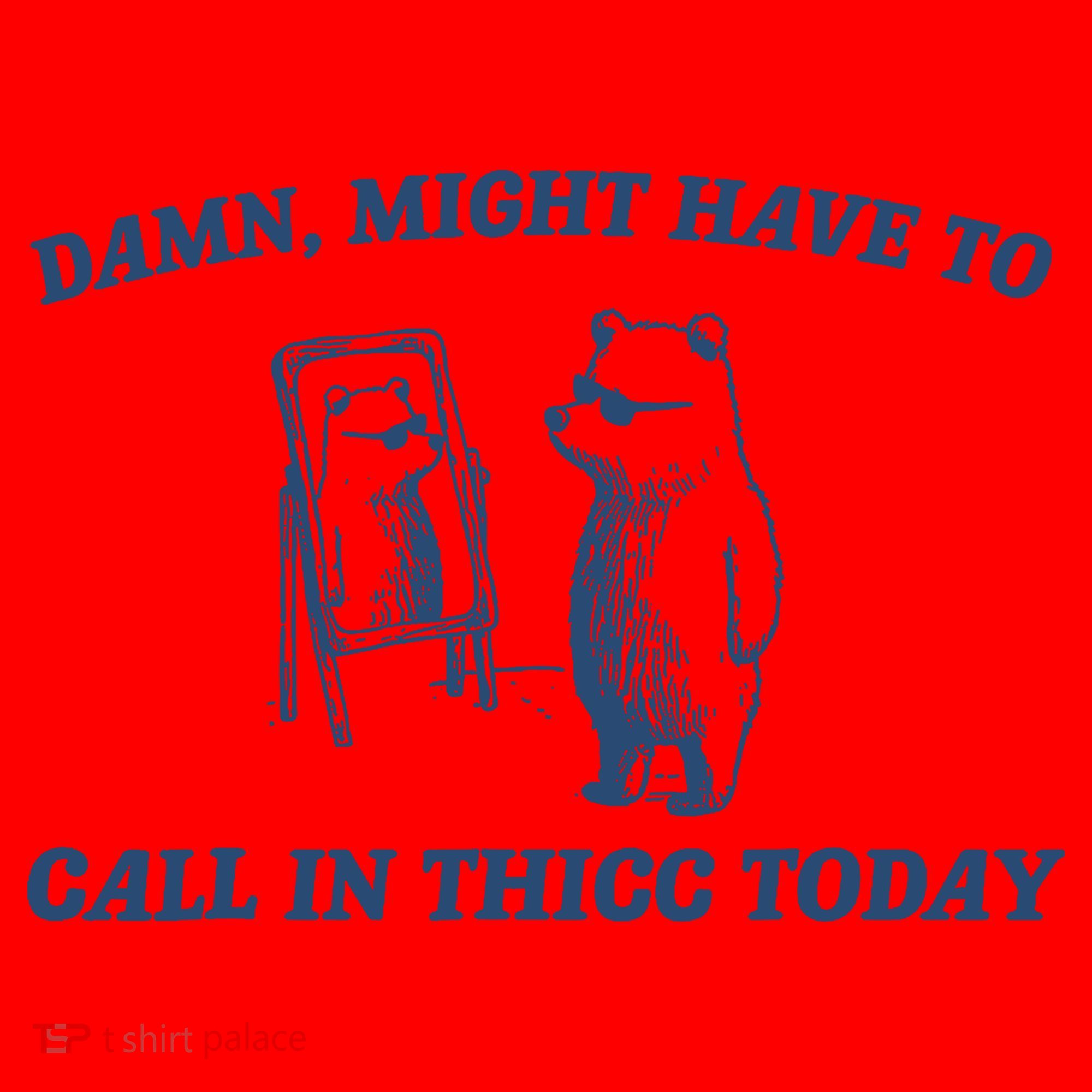 Damn Might Have To Call In Thicc Today Meme Santa Hat