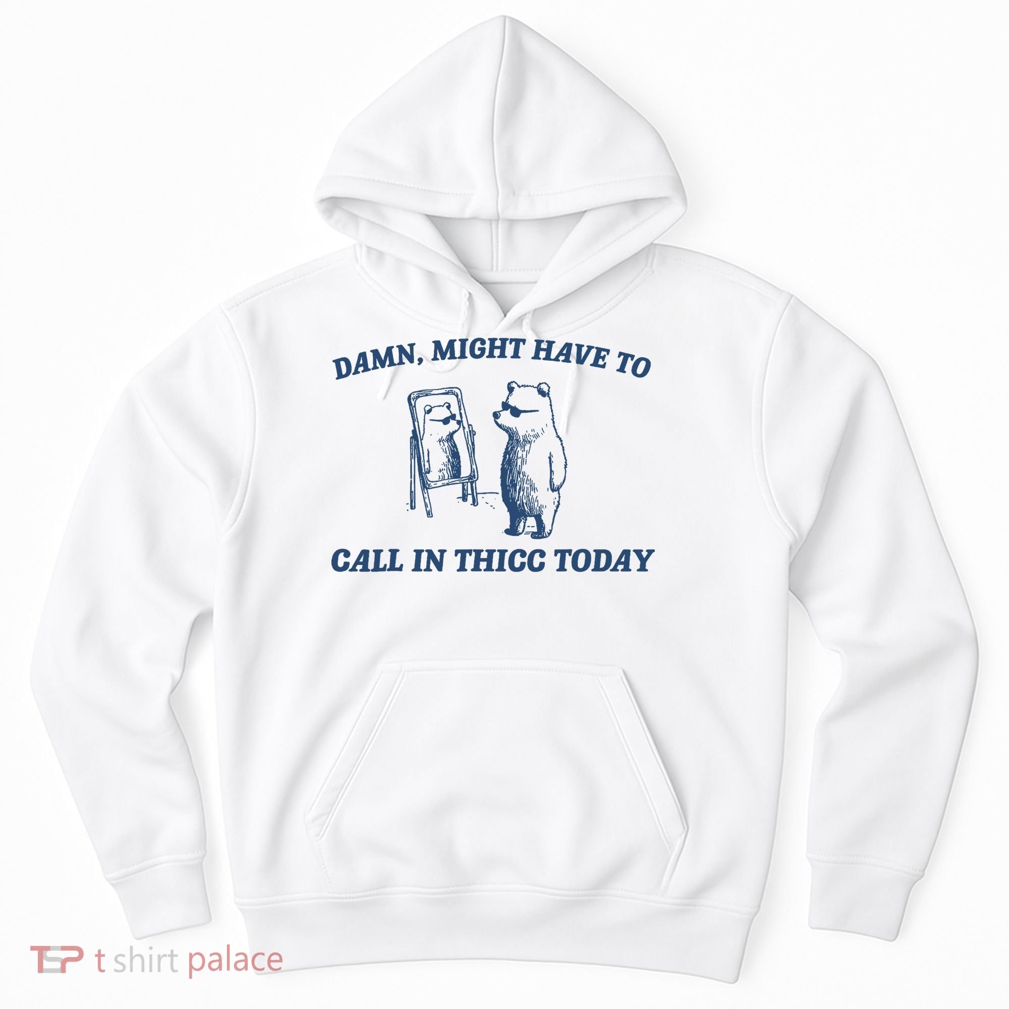 Damn Might Have To Call In Thicc Today Meme Hoodie
