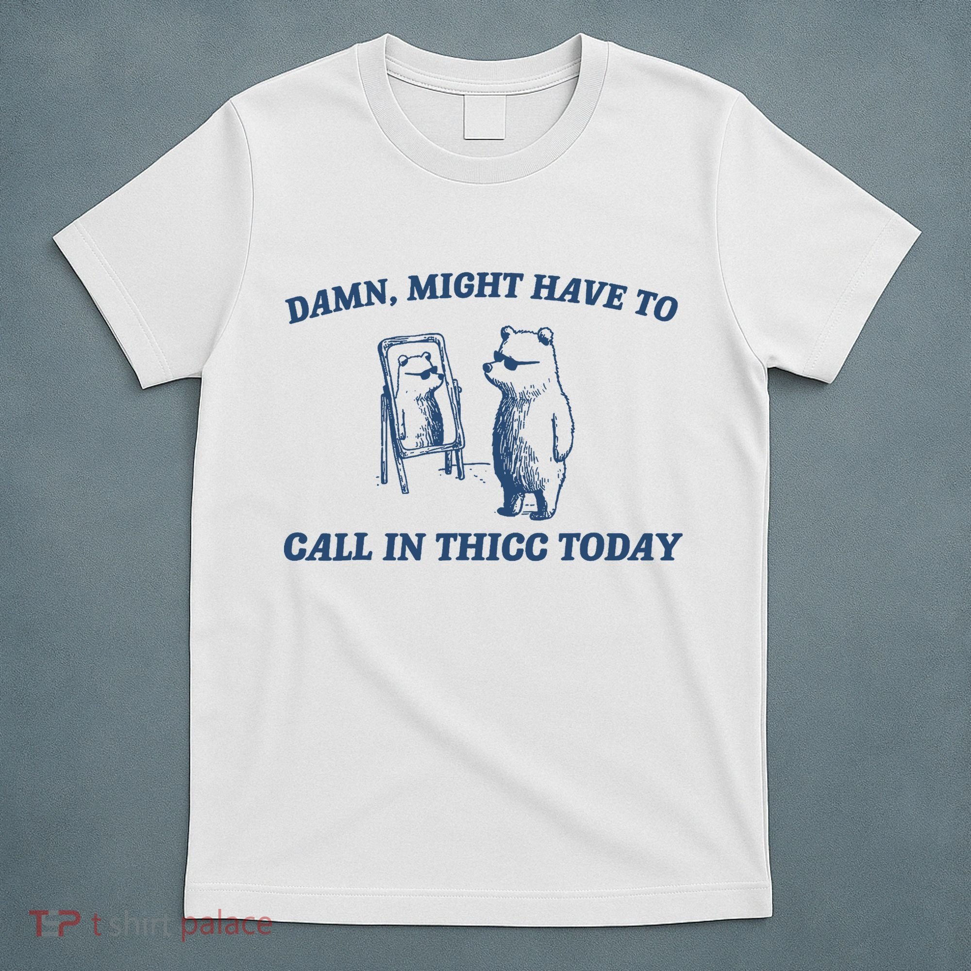 Damn Might Have To Call In Thicc Today Meme T-Shirt