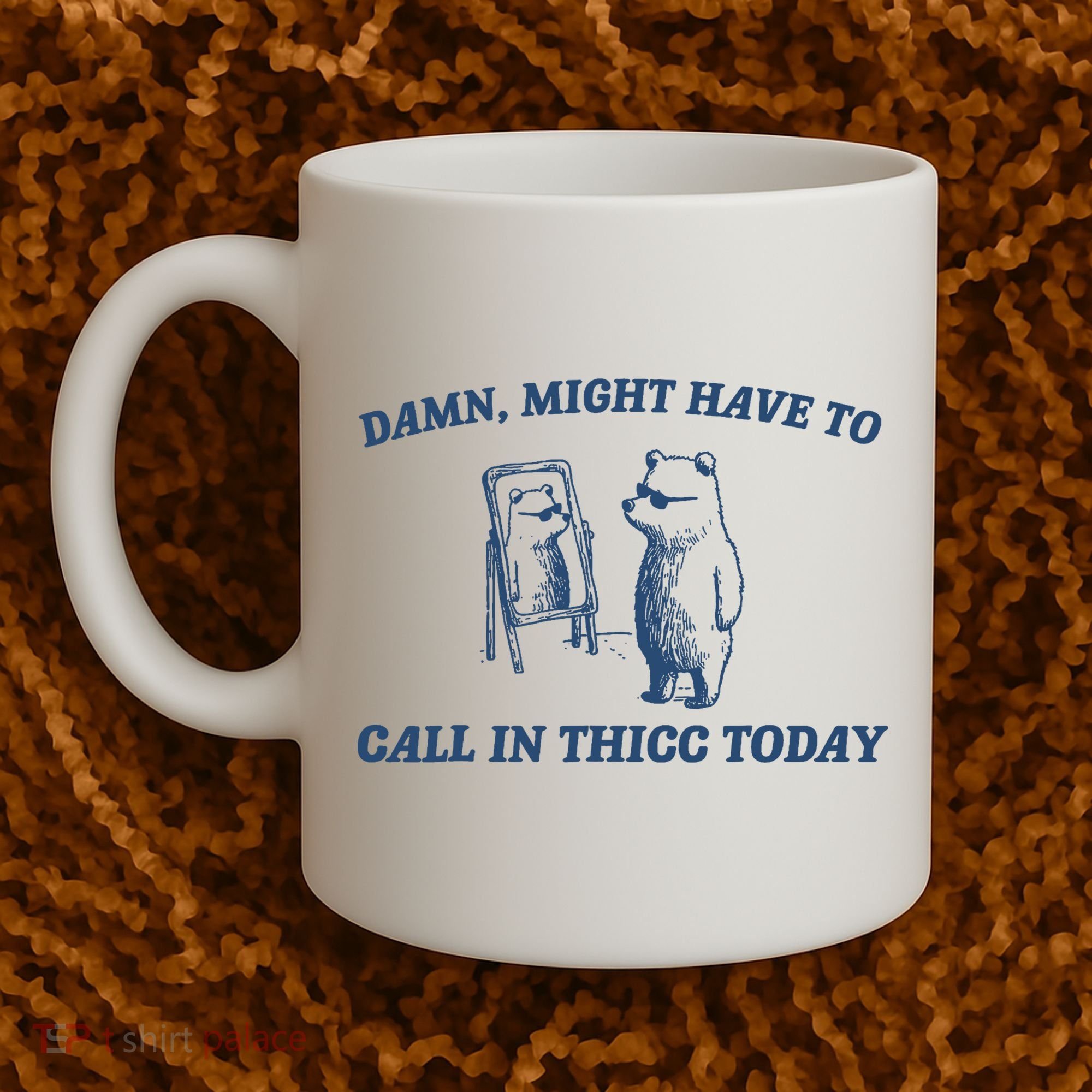 Damn Might Have To Call In Thicc Today Meme Coffee Mug