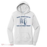 Damn Might Have To Call In Thicc Today Meme Women's Hoodie thumb 0
