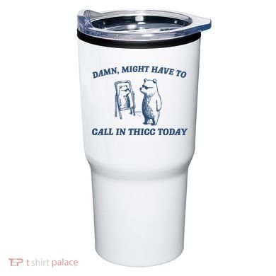Damn Might Have To Call In Thicc Today Meme Tumbler
