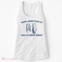Damn Might Have To Call In Thicc Today Meme Women's Tank Top thumb 0